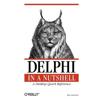 "Delphi in a Nutshell: A Desktop Quick Reference" - "" ("Lischner Ray")