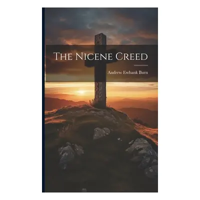 "The Nicene Creed" - "" ("Burn Andrew Ewbank")