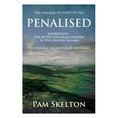 "Penalised: Suppression - The Battle For Emancipation in 19th Century Ireland or the Hedge Teach