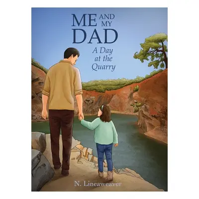 "Me and My Dad: A Day at the Quarry" - "" ("Lineaweaver N.")