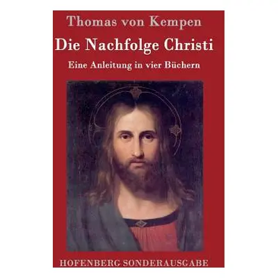 "Die Nachfolge Christi" - "" ("Thomas Von Kempen")