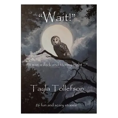 "Wait!" - "" ("Tollefson Tayla")