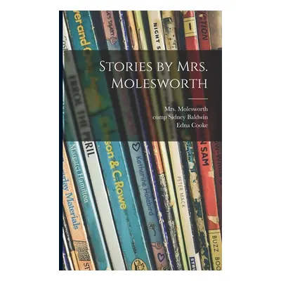 "Stories by Mrs. Molesworth" - "" ("Molesworth 1839-1921")