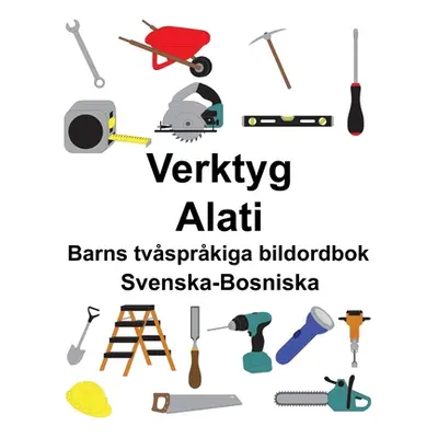 "Svenska-Bosniska Verktyg/Alati Barns tvsprkiga bildordbok" - "" ("Carlson Suzanne")