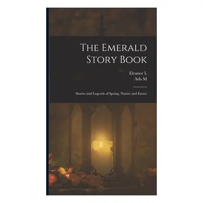 "The Emerald Story Book; Stories and Legends of Spring, Nature and Easter" - "" ("Skinner Ada M.