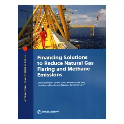 "Financing Solutions to Reduce Natural Gas Flaring and Methane Emissions" - "" ("The World Bank"