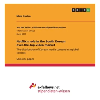 "Netflix's role in the South Korean over-the-top-video market: The distribution of Korean media 