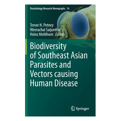 "Biodiversity of Southeast Asian Parasites and Vectors Causing Human Disease" - "" ("Petney Trev