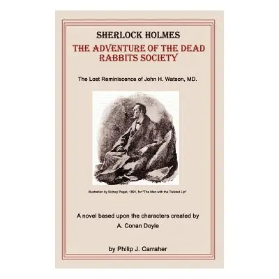 "Sherlock Holmes: The Adventure of the Dead Rabbits Society: The Lost Reminiscence of John H. Wa