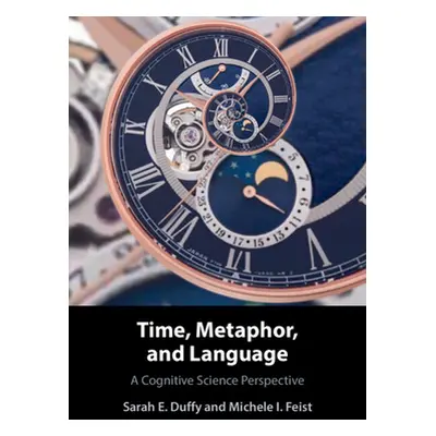 "Time, Metaphor, and Language: A Cognitive Science Perspective" - "" ("Duffy Sarah E.")