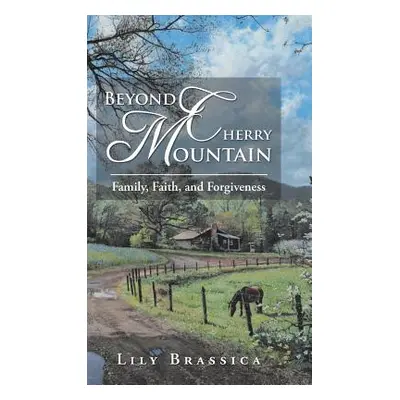 "Beyond Cherry Mountain: Family, Faith, and Forgiveness" - "" ("Brassica Lily")