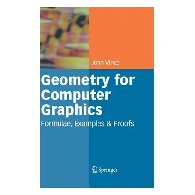 "Geometry for Computer Graphics: Formulae, Examples and Proofs" - "" ("Vince John")