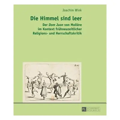 "Die Himmel sind leer: Der Dom Juan" von Molire im Kontext fruehneuzeitlicher Religions- und Her