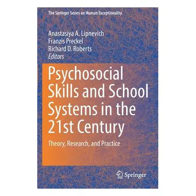 "Psychosocial Skills and School Systems in the 21st Century: Theory, Research, and Practice" - "