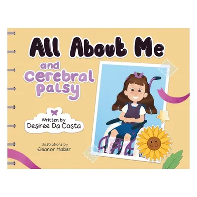 "All About Me and Cerebral Palsy" - "" ("Da Costa Desiree")