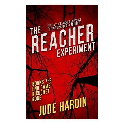 "The Reacher Experiment Books 7-9" - "" ("Hardin Jude")