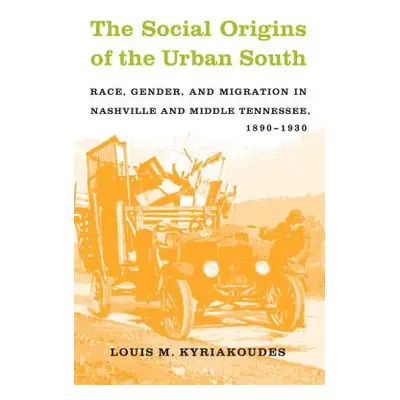 "The Social Origins of the Urban South: Race, Gender, and Migration in Nashville and Middle Tenn