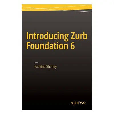 "Introducing Zurb Foundation 6" - "" ("Shenoy Aravind")