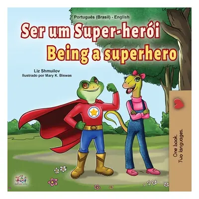 "Being a Superhero (Portuguese English Bilingual Children's Book -Brazilian)" - "" ("Shmuilov Li