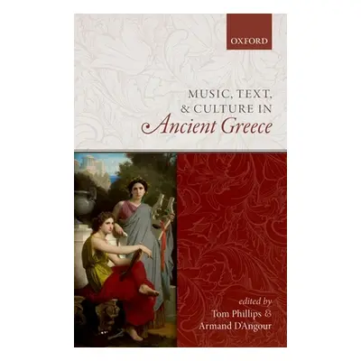 "Music, Text, and Culture in Ancient Greece" - "" ("Phillips Tom")