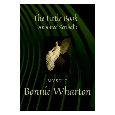 "The Little Book: Anointed Scribal's" - "" ("Wharton Bonnie")