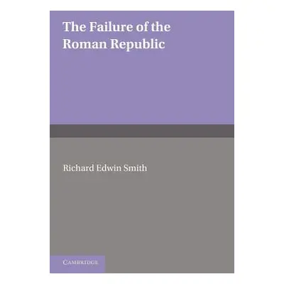 "The Failure of the Roman Republic" - "" ("Smith R. E.")