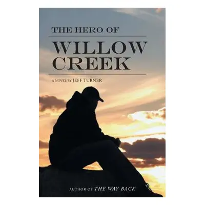 "The Hero of Willow Creek" - "" ("Turner Jeff")