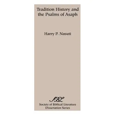 "Tradition History and the Psalms of Asaph" - "" ("Nasuti Harry P.")