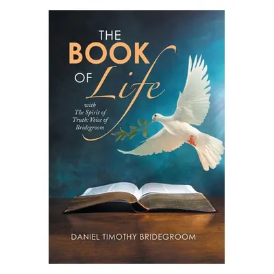 "The Book of Life: With the Spirit of Truth: Voice of Bridegroom" - "" ("Bridegroom Daniel Timot