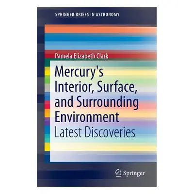 "Mercury's Interior, Surface, and Surrounding Environment: Latest Discoveries" - "" ("Clark Pame