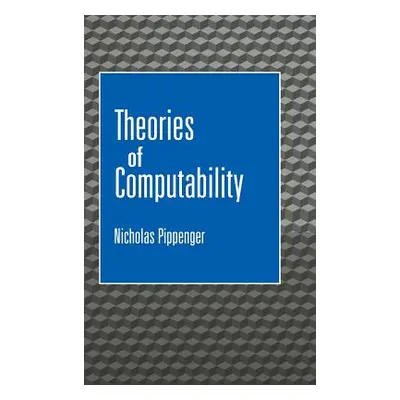 "Theories of Computability" - "" ("Pippenger Nicholas")