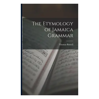 "The Etymology of Jamaica Grammar" - "" ("Russell Thomas")