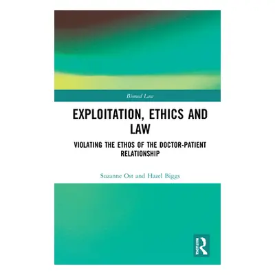 "Exploitation, Ethics and Law: Violating the Ethos of the Doctor-Patient Relationship" - "" ("Os