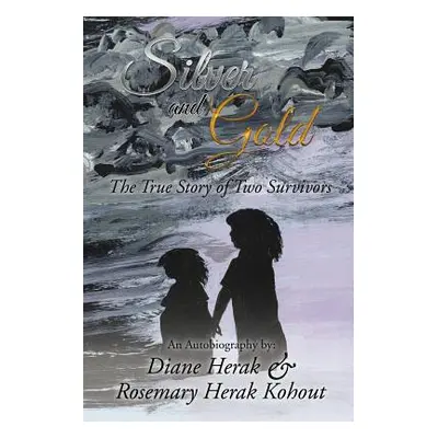 "Silver and Gold: The True Story of Two Survivors" - "" ("Herak Diane")