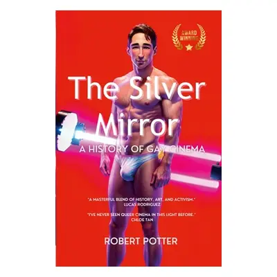 "The Silver Mirror: A History of Gay Cinema," - "" ("Potter Robert")