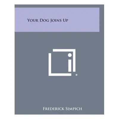 "Your Dog Joins Up" - "" ("Simpich Frederick")