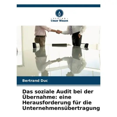 "Das soziale Audit bei der bernahme: eine Herausforderung fr die Unternehmensbertragung" - "" ("