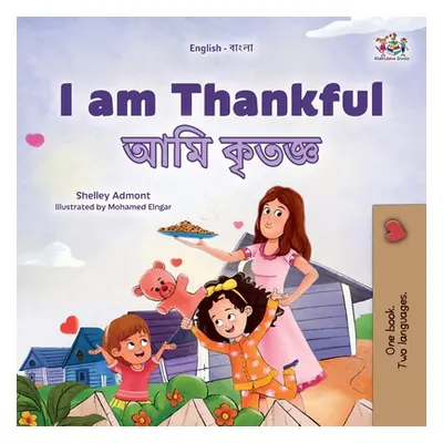 "I am Thankful (English Bengali Bilingual Children's Book)" - "" ("Admont Shelley")