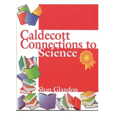 "Caldecott Connections to Science" - "" ("Glandon Shan")