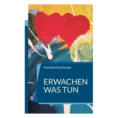 "Erwachen was tun: Die neue Welt unser neues Leben" - "" ("Ebenberger Elisabeth")