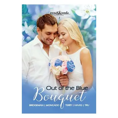 "Out of the Blue Bouquet: Crossroads Collection 1" - "" ("Bridgeman Hallee")