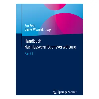 "Handbuch Nachlassvermgensverwaltung: Band 1" - "" ("Roth Jan")