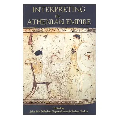 "Interpreting the Athenian Empire" - "" ("Ma John T.")