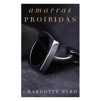 "Amarras Proibidas" - "" ("Byrd Charlotte")