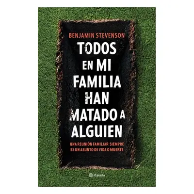 "Todos En Mi Familia Han Matado a Alguien / Everyone in My Family Has Killed Someone: A Novel" -