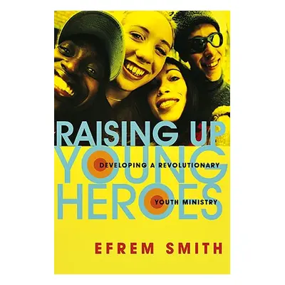 "Raising Up Young Heroes" - "" ("Smith Efrem")