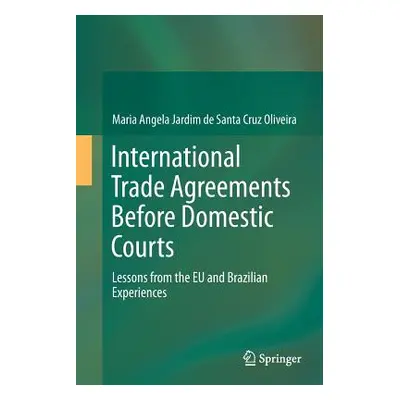 "International Trade Agreements Before Domestic Courts: Lessons from the Eu and Brazilian Experi