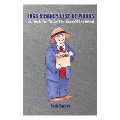 "Jack's Handy List of Words: 607 Words That You Can't (or Shouldn't) Live Without" - "" ("Forbes