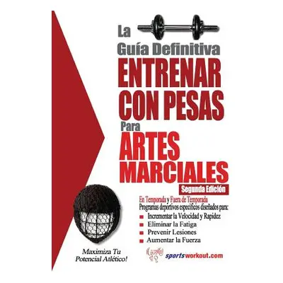 "La guia definitiva - Entrenar con pesas para artes marciales" - "" ("Price Rob")