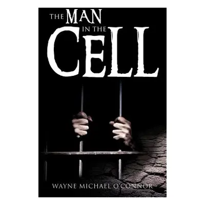 "The Man in the Cell" - "" ("O'Connor Wayne Michael")